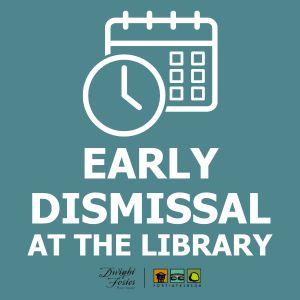 early dismissal at the library