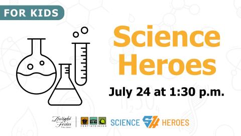 science heroes july 24 at 1:30 pm