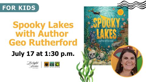 spooky lakes with author geo rutherford on july 17 at 1:30 pm