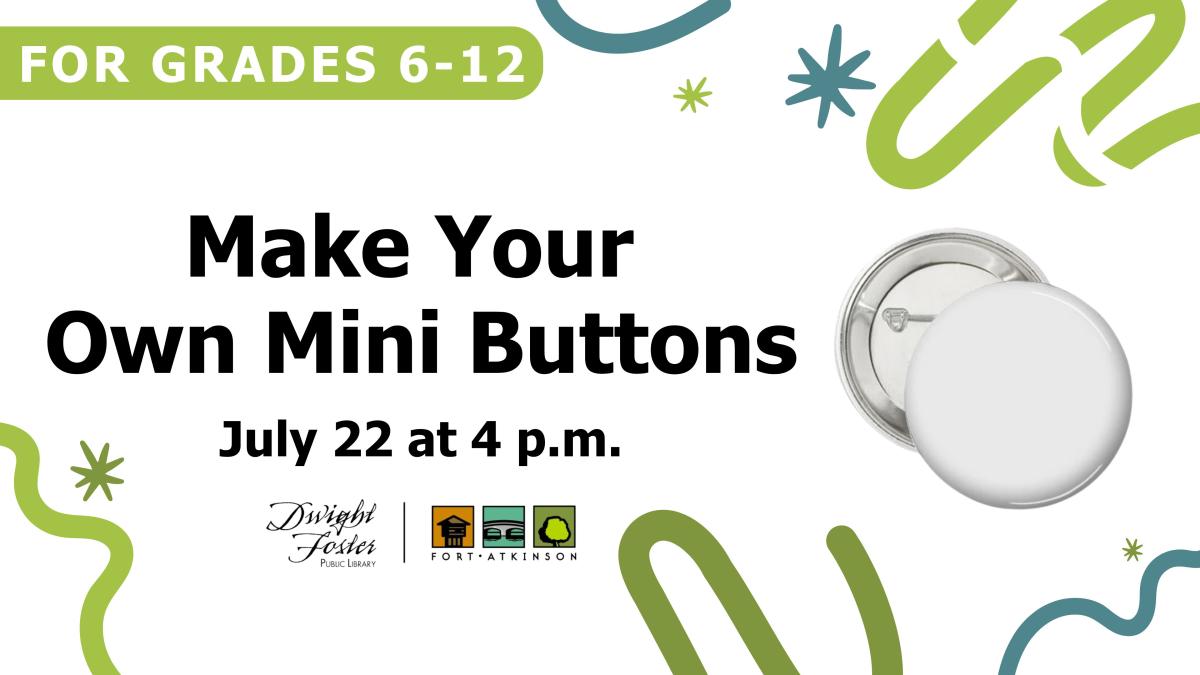 make your own mini buttons july 22 at 4 pm