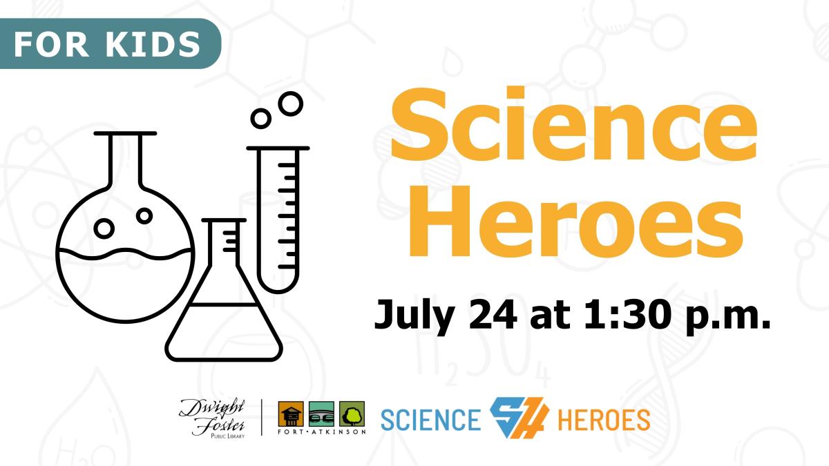 science heroes july 24 at 1:30 pm